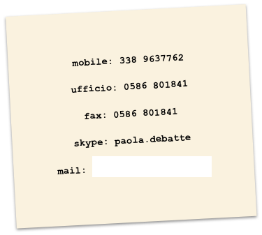 


mobile: 338 9637762

ufficio: 0586 801841

fax: 0586 801841

skype: paola.debatte

mail: info@paoladebatte.it    


